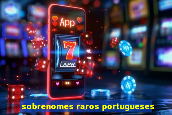 sobrenomes raros portugueses